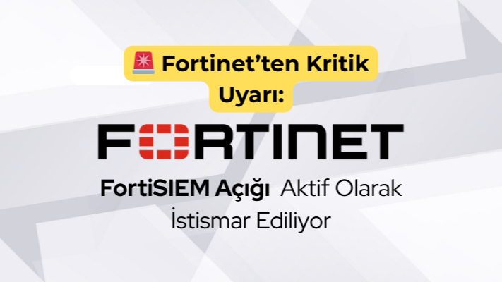 FortiSIEM (CVE-2025-25256) Açığı Aktif Olarak İstismar Ediliyor